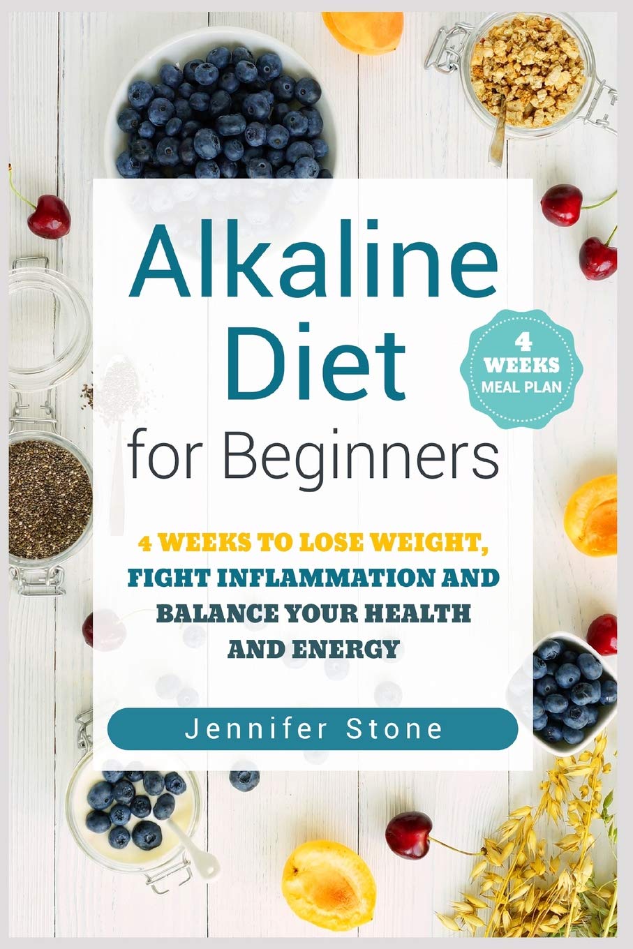 Alkaline Diet for Beginners: 4 Weeks to Lose Weight, Fight Inflammation and Balance Your Health and Energy