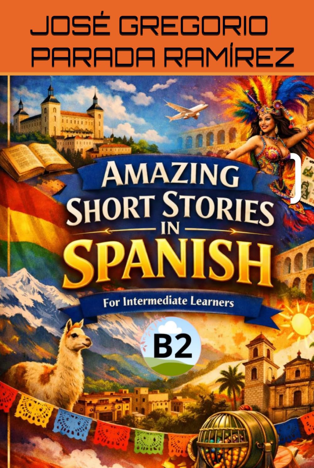 Amazing Short Stories in Spanish for Intermediate learners (B2) (Spanish for foreign Students)