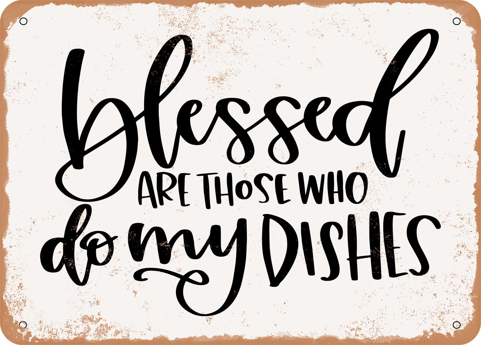 Metal Sign - Blessed Are Those Who Do My Dishes - 3 - Vintage Rusty Look Sign home decor