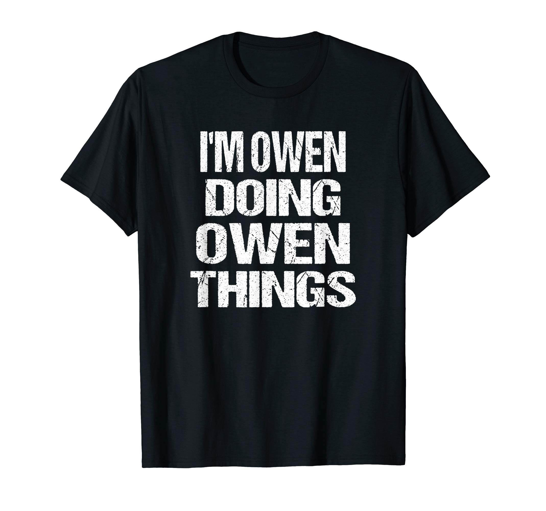 I'm Owen Doing Owen Things - Personalized First Name T-ShirtOEKO-TEX STANDARD 100