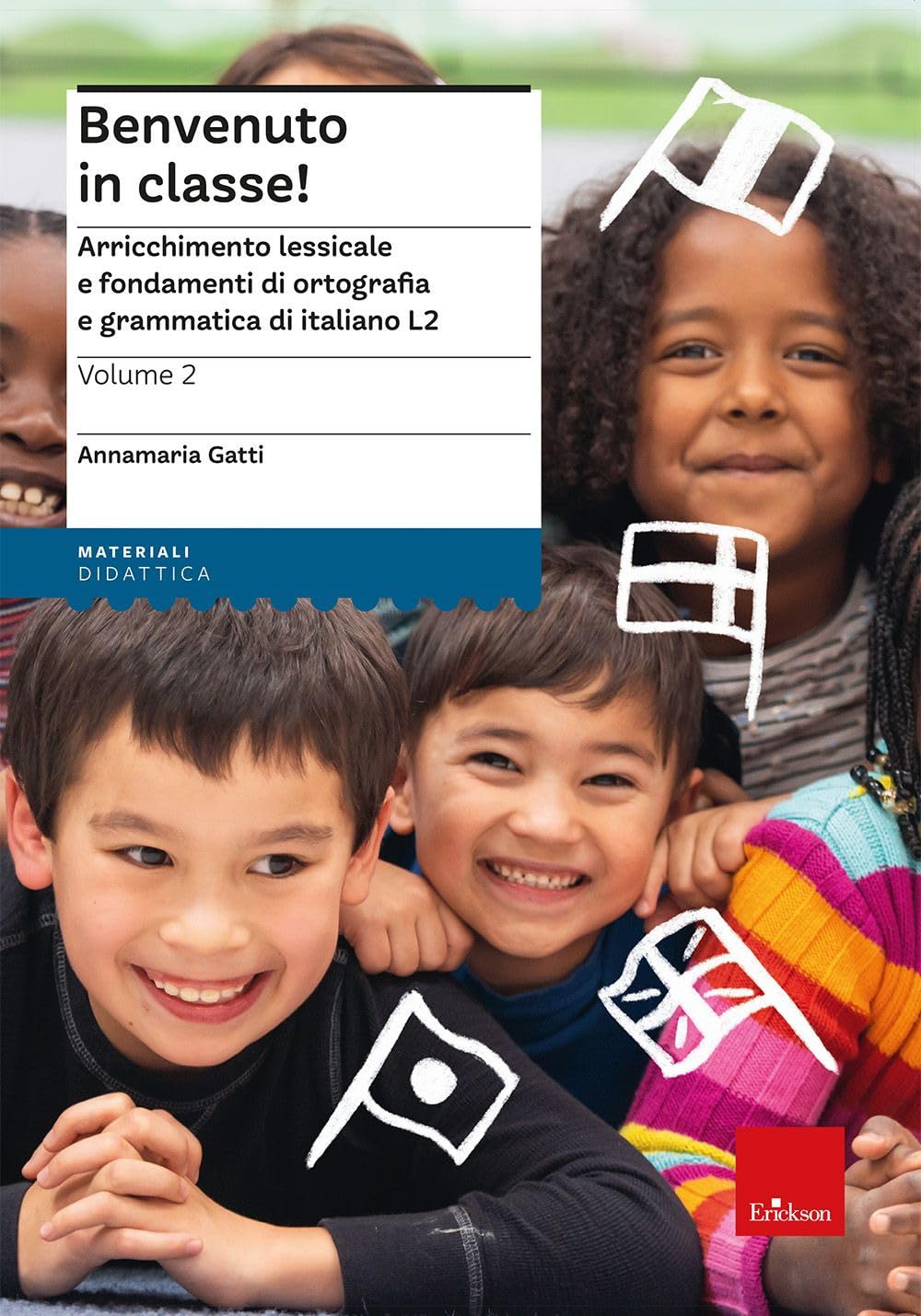 Benvenuto in classe!. Arricchimento lessicale e fondamenti di ortografia e grammatica per bambini stranieri (Vol. 2)