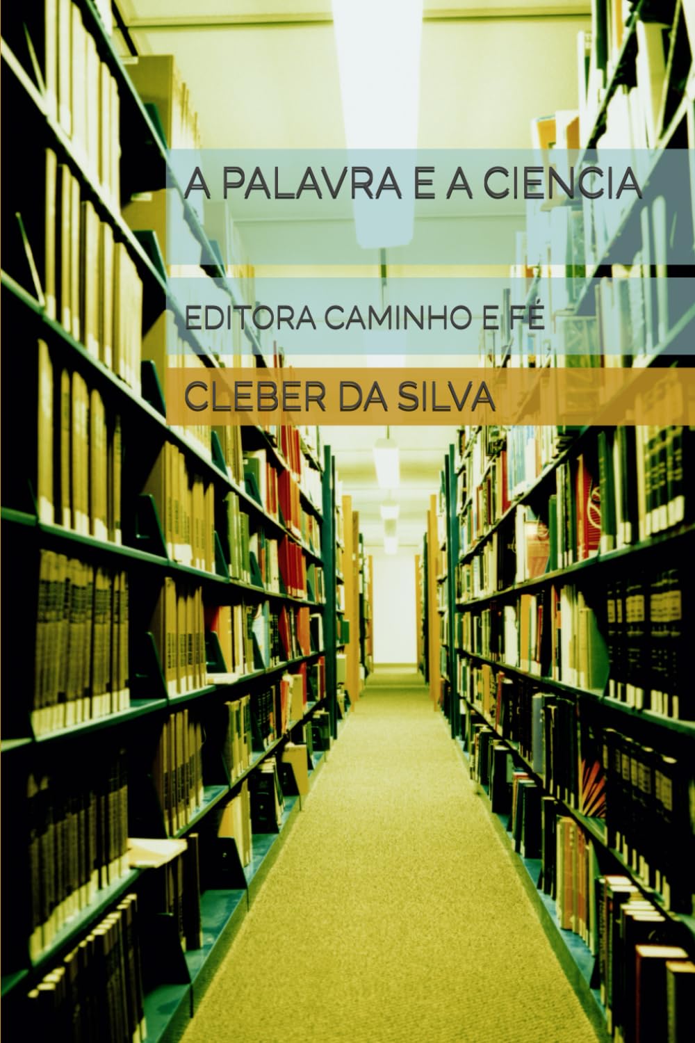 A PALAVRA E A CIENCIA: EDITORA CAMINHO E FÉ