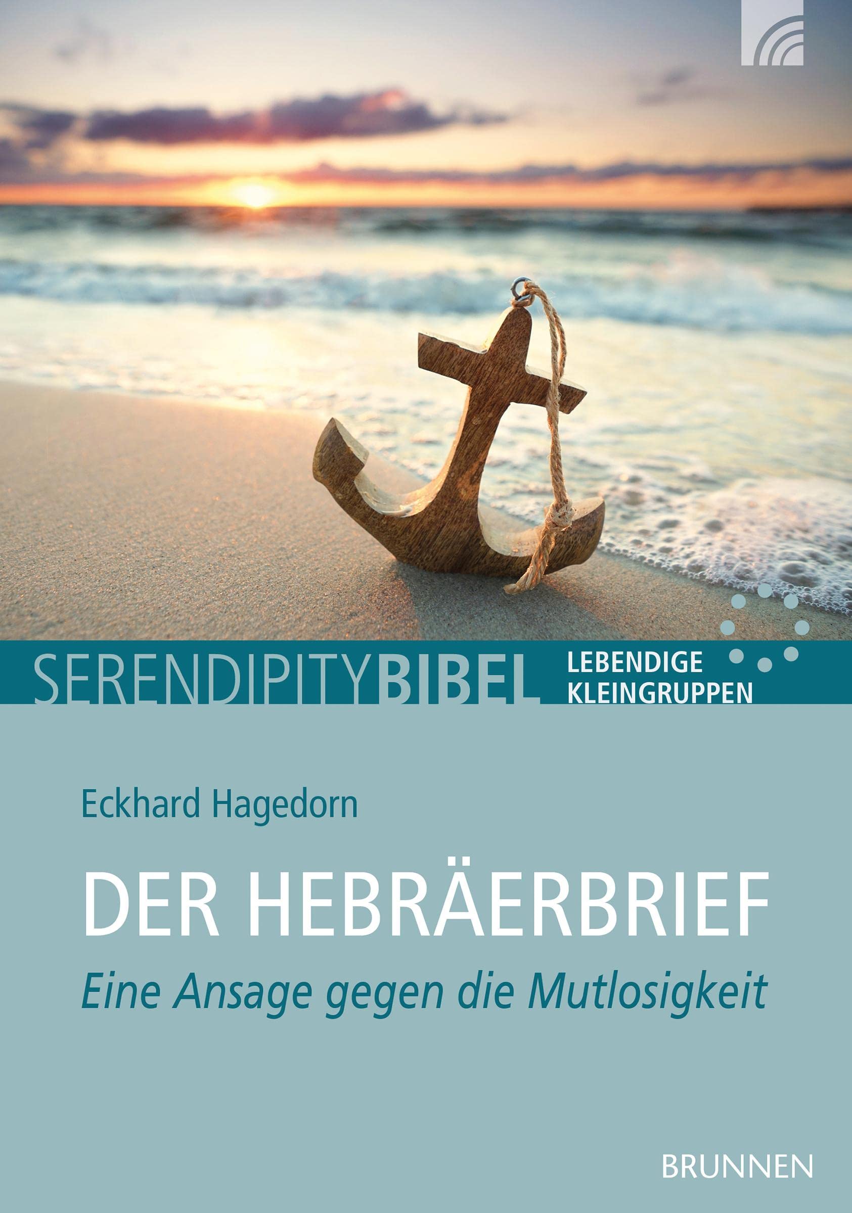 Der Hebräerbrief: Eine Ansage gegen die Mutlosigkeit