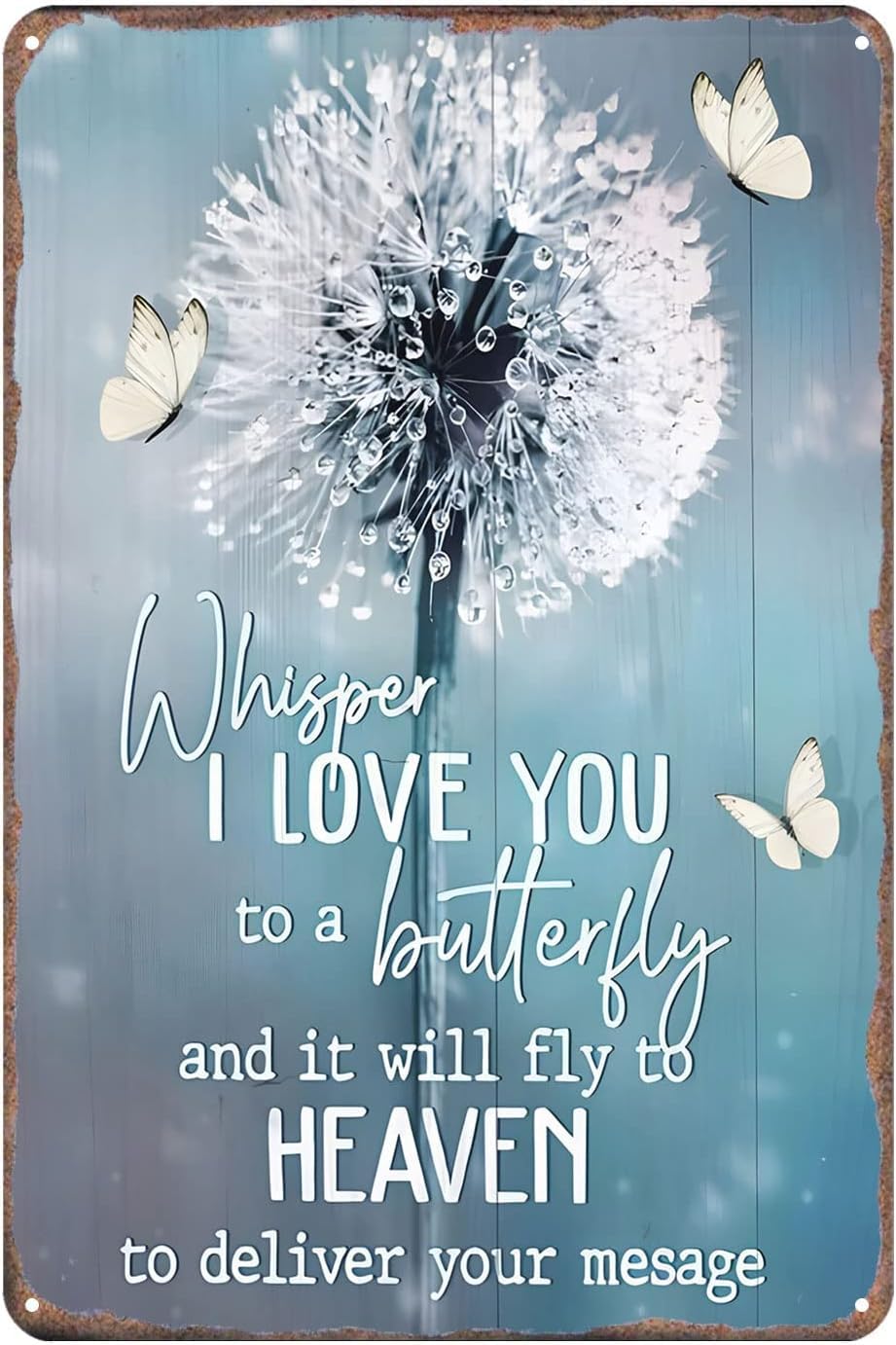 Anceky Dandelion Whisper I Love You to A Butterfly and It Will Fly to Heaven Tin Sign Vintage Art Wall Decor Sign Home Kitchen Bar Patio Cave Funny Decor Metal Sign 12x16 Inch