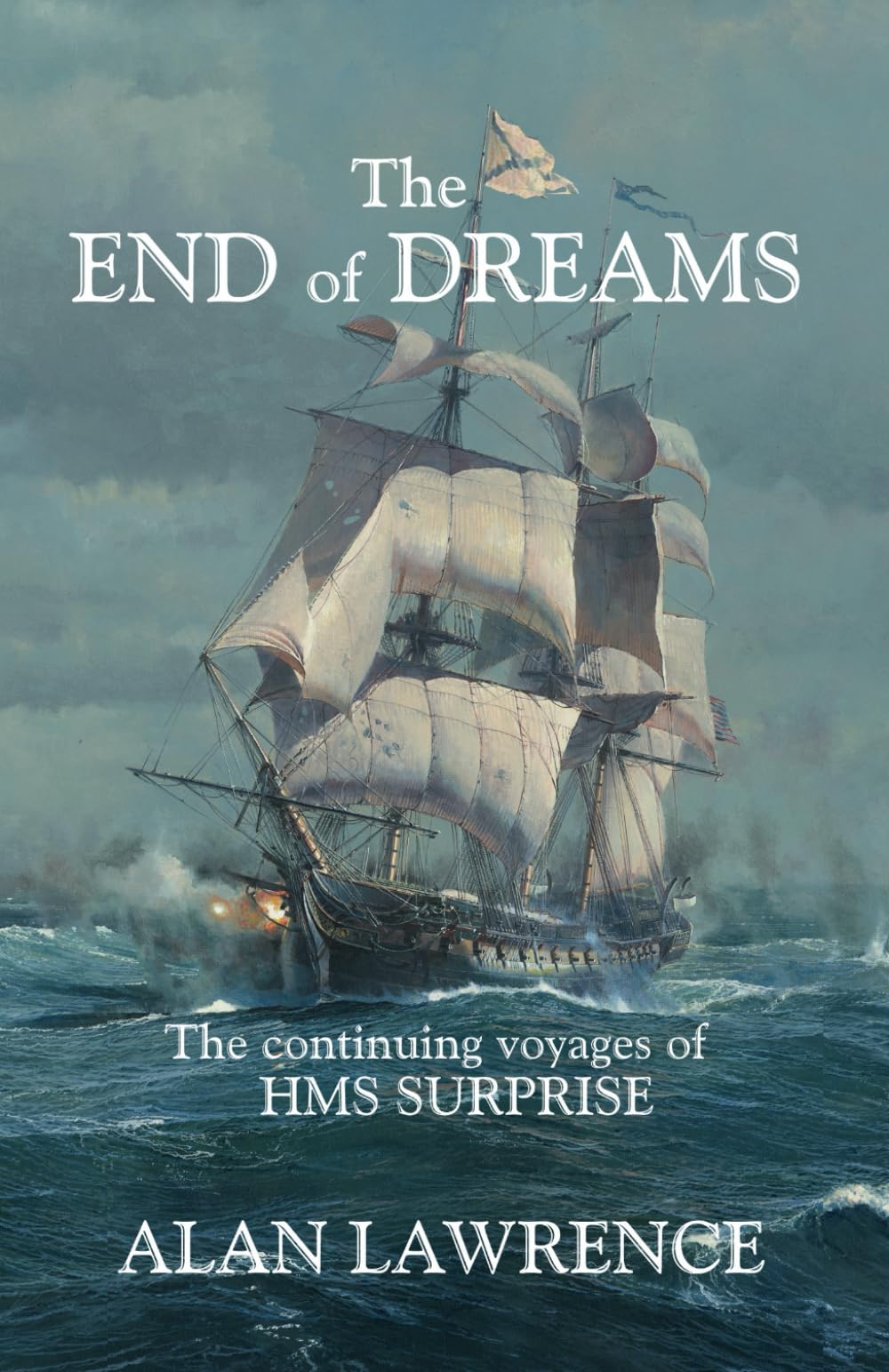 The End of Dreams: The continuing voyages of HMS SURPRISE