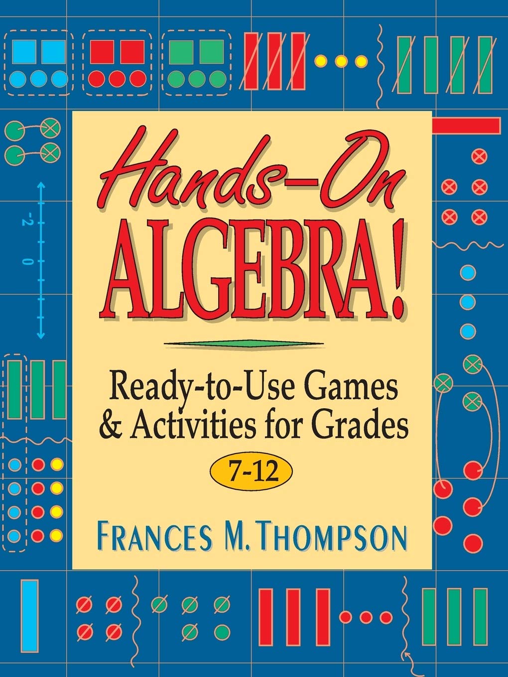 Hands-On Algebra: Ready-To-Use Games & Activities for Grades 7-12