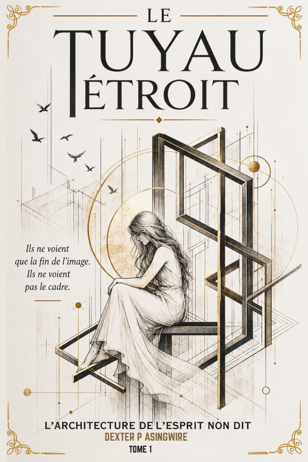 Le Tuyau Étroit: L’architecture de l’esprit non dit
