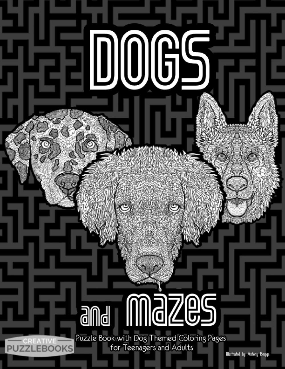 Dogs and Mazes: Puzzle Book with Dog Themed Coloring Book Pages for Teenagers and Adults