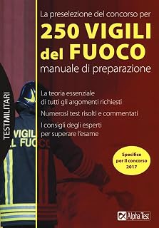 La preselezione del concorso per 250 vigili del fuoco. Manuale di preparazione