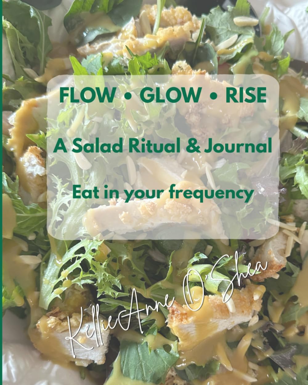 FLOW • GLOW • RISE: A Salad Ritual & Journal