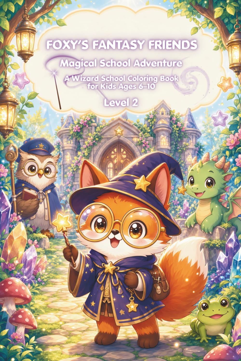 Foxy's Fantasy Friends: Magical School Adventure: A Wizard School Coloring Book for Kids Ages 6–10