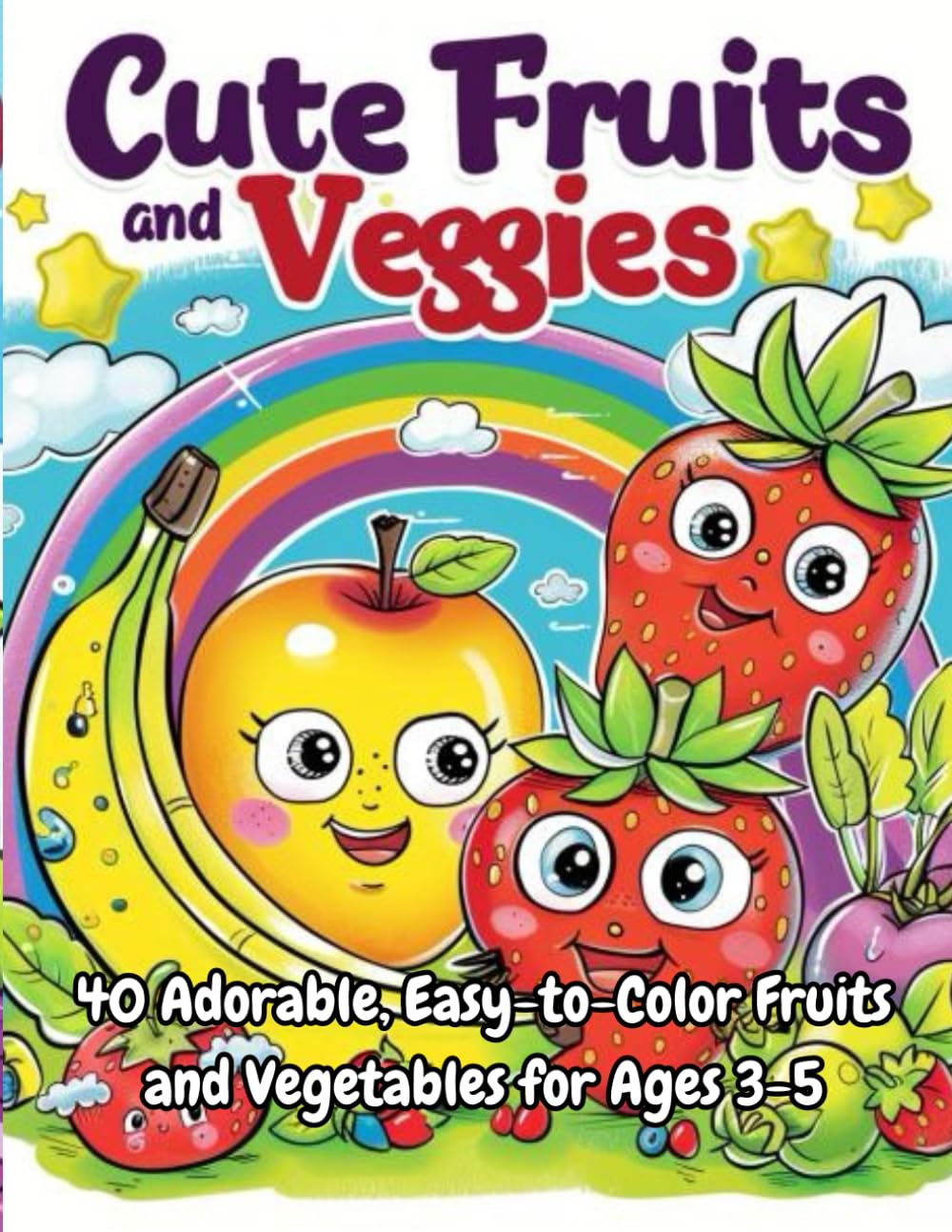 Cute Fruits and Veggies: Adorable, Easy-to-Color Fruits and Vegetables for Ages 3-5