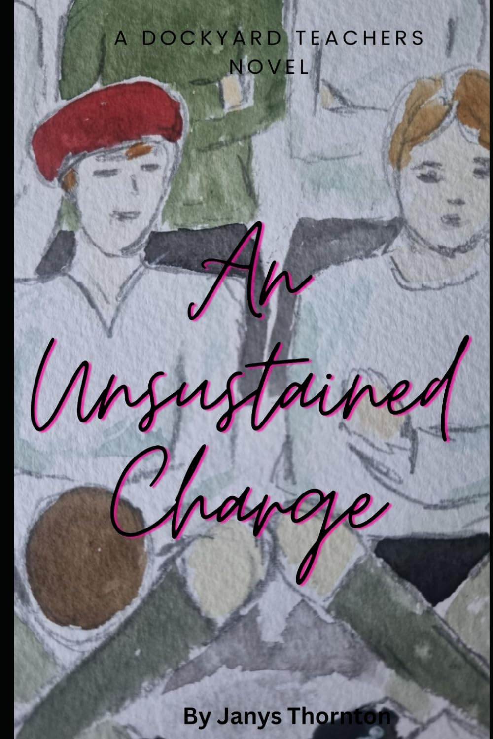 An Unsustained Charge: A Dockyard Teachers Novel: 2 (Dockyard school teachers)