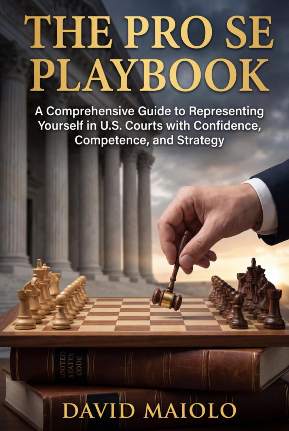 The Pro Se Playbook: A Comprehensive Guide to Representing Yourself in U.S. Courts with Confidence, Competence, and Strategy