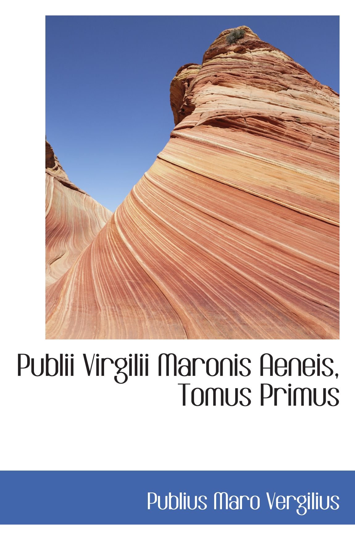 Publii Virgilii Maronis Aeneis, Tomus Primus
