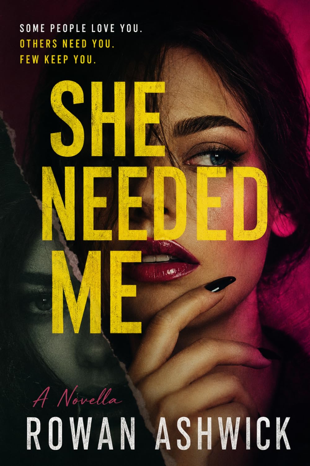 She Needed Me: Some People Love You. Others Need You. Few Keep You