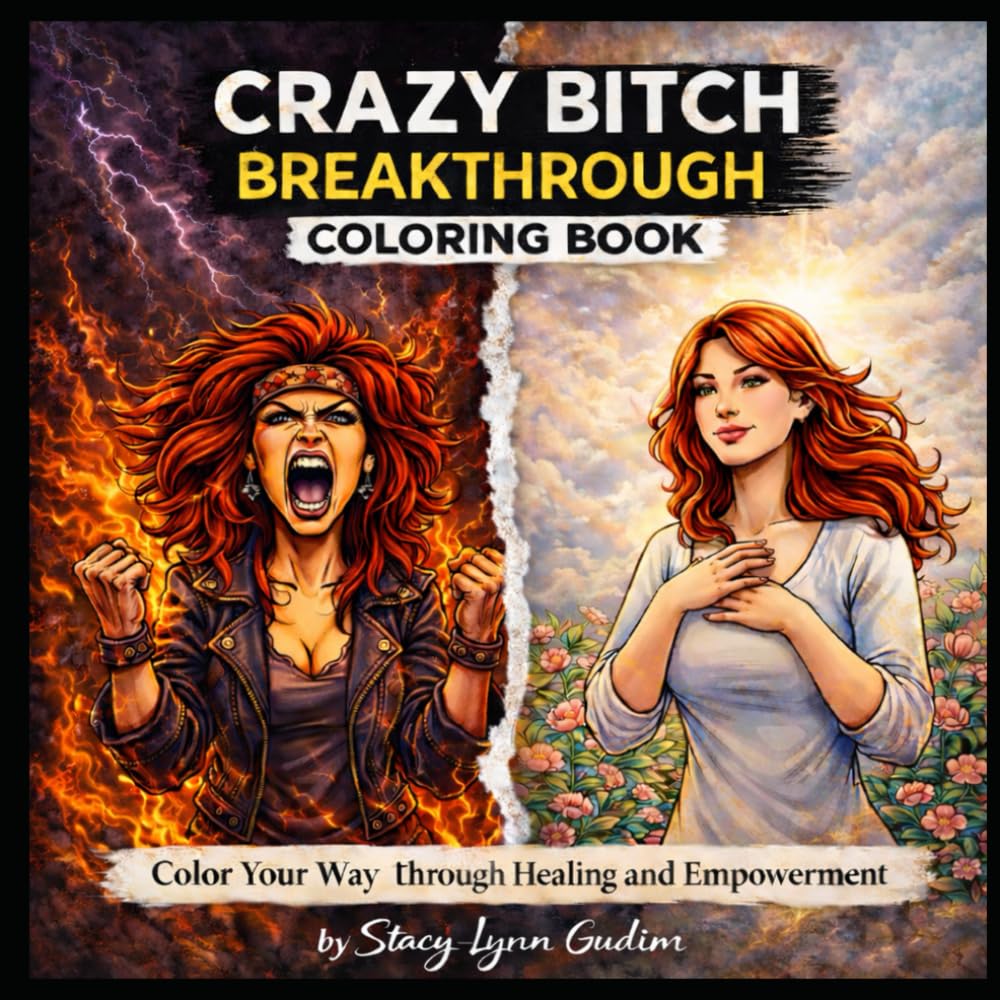 Crazy Bitch Breakthrough Coloring Book: Color your way through healing and empowerment.