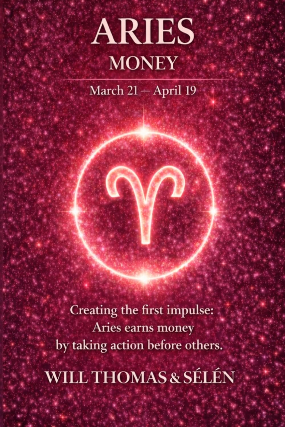 ARIES THE PSYCHOLOGY OF MONEY: How this sign earns, spends, and makes decisions — understand its patterns to act more effectively (UNDERSTANDING YOUR ... TO BUILD FAIR AND ALIGNED RELATIONSHIPS)