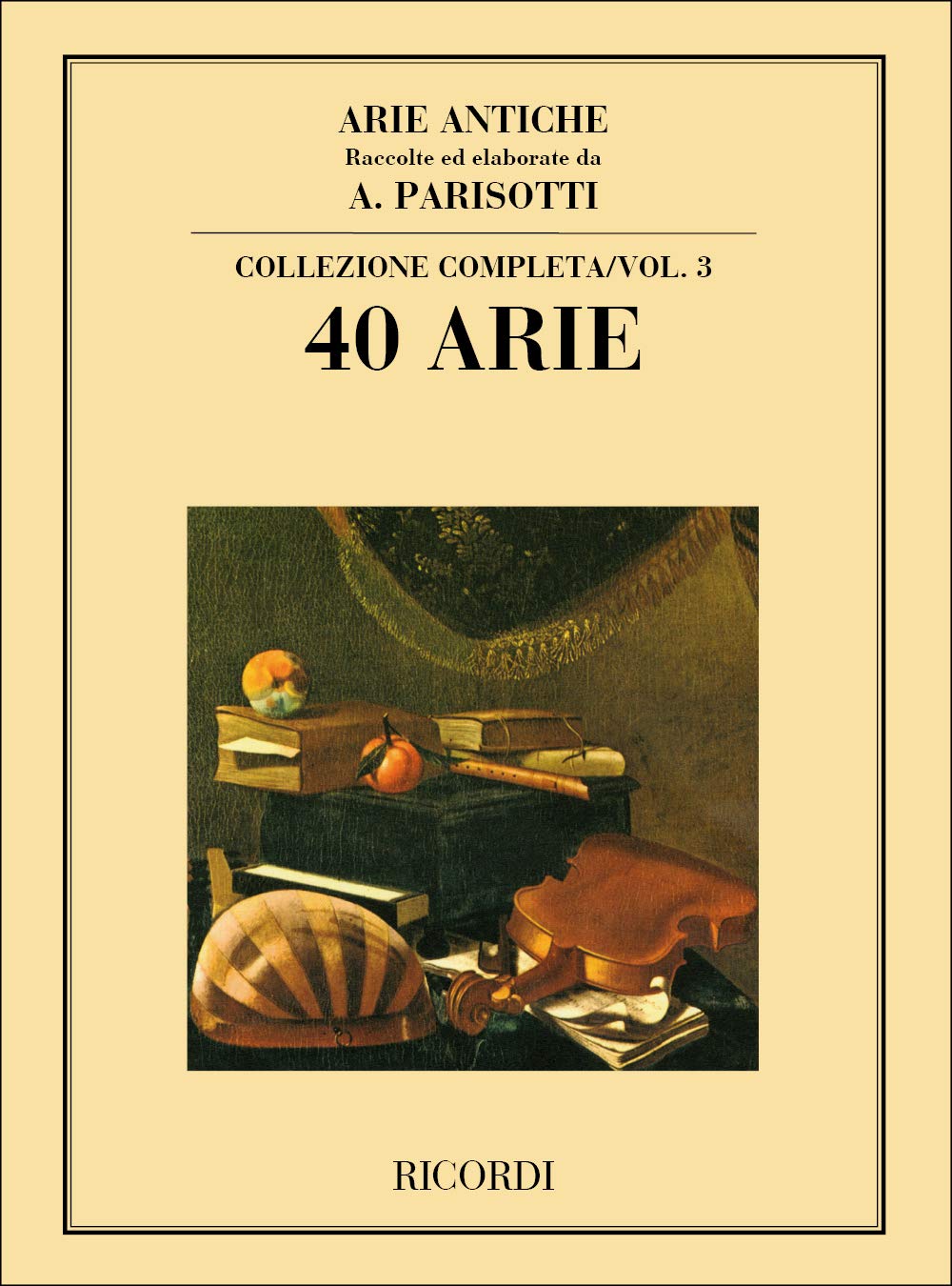 Arie Antiche - Vol. 3 (40 Arie) | A. Parisotti, raccolta per voce medio-alta e pianoforte | Arie antiche e repertorio vocale barocco per mezzo-soprano o baritono | Studio e performance