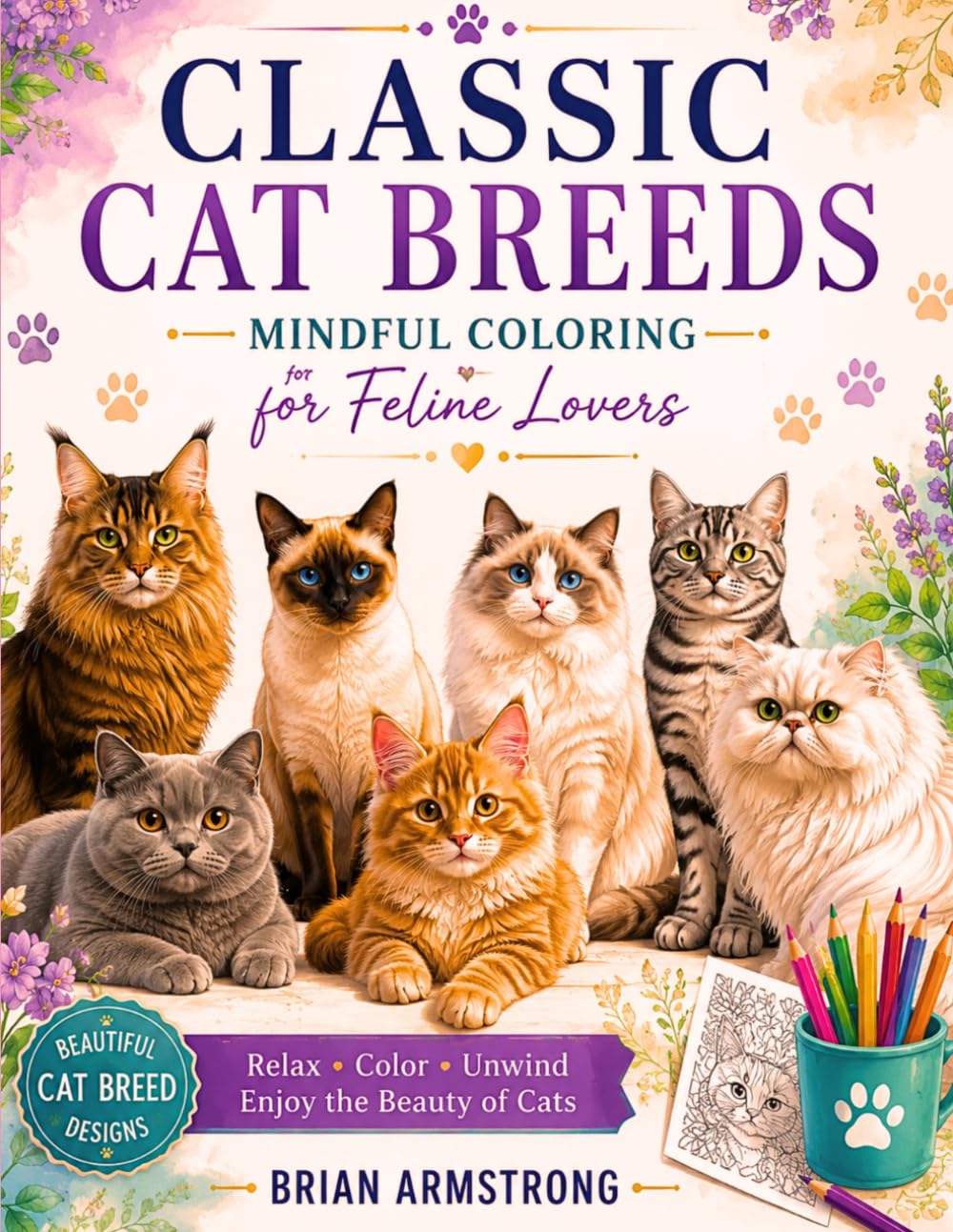 Classic Cat Breeds: Mindful Coloring For Feline Lovers