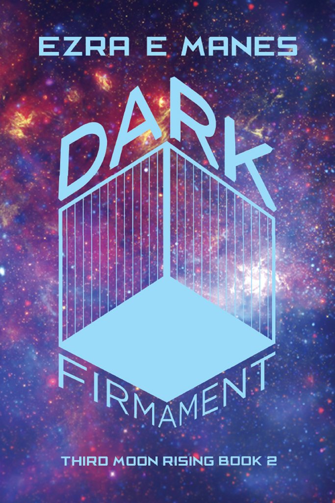 Dark Firmament: Third Moon Rising Book 2