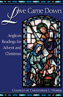 Love Came Down: Anglican Readings for Advent and Christmas
