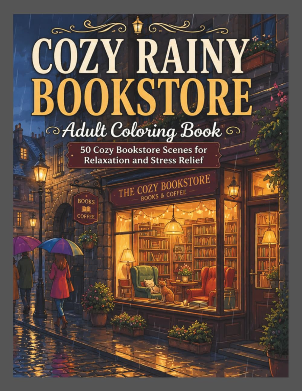 Rainy Bookstore Escape: An Adult Coloring Book for Book Lovers: Discover Cozy Nooks, Magical Shelves, and Perfect Rainy Day Ambience