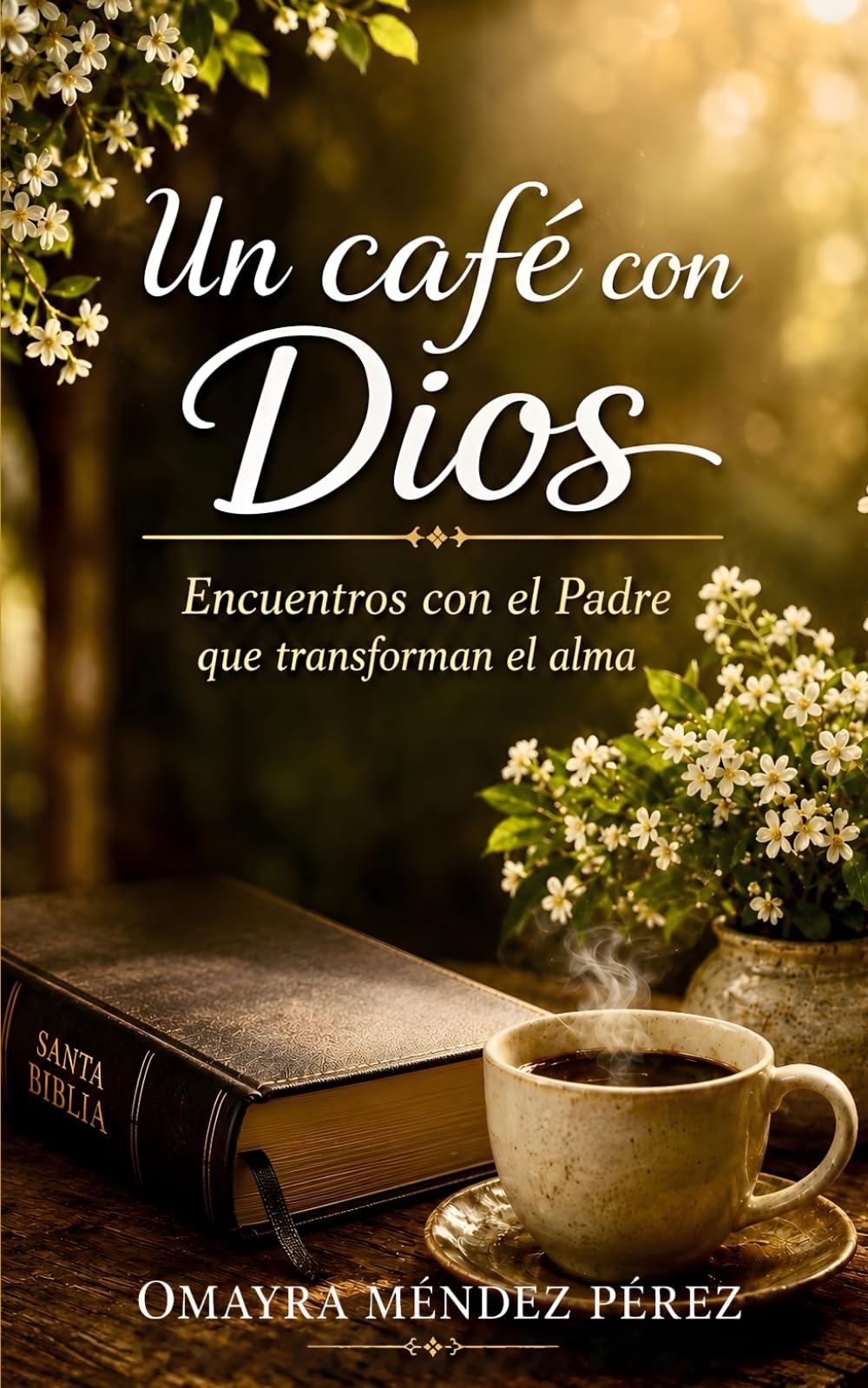 Un Café con Dios: Encuentros con el Padre que transforman el alma
