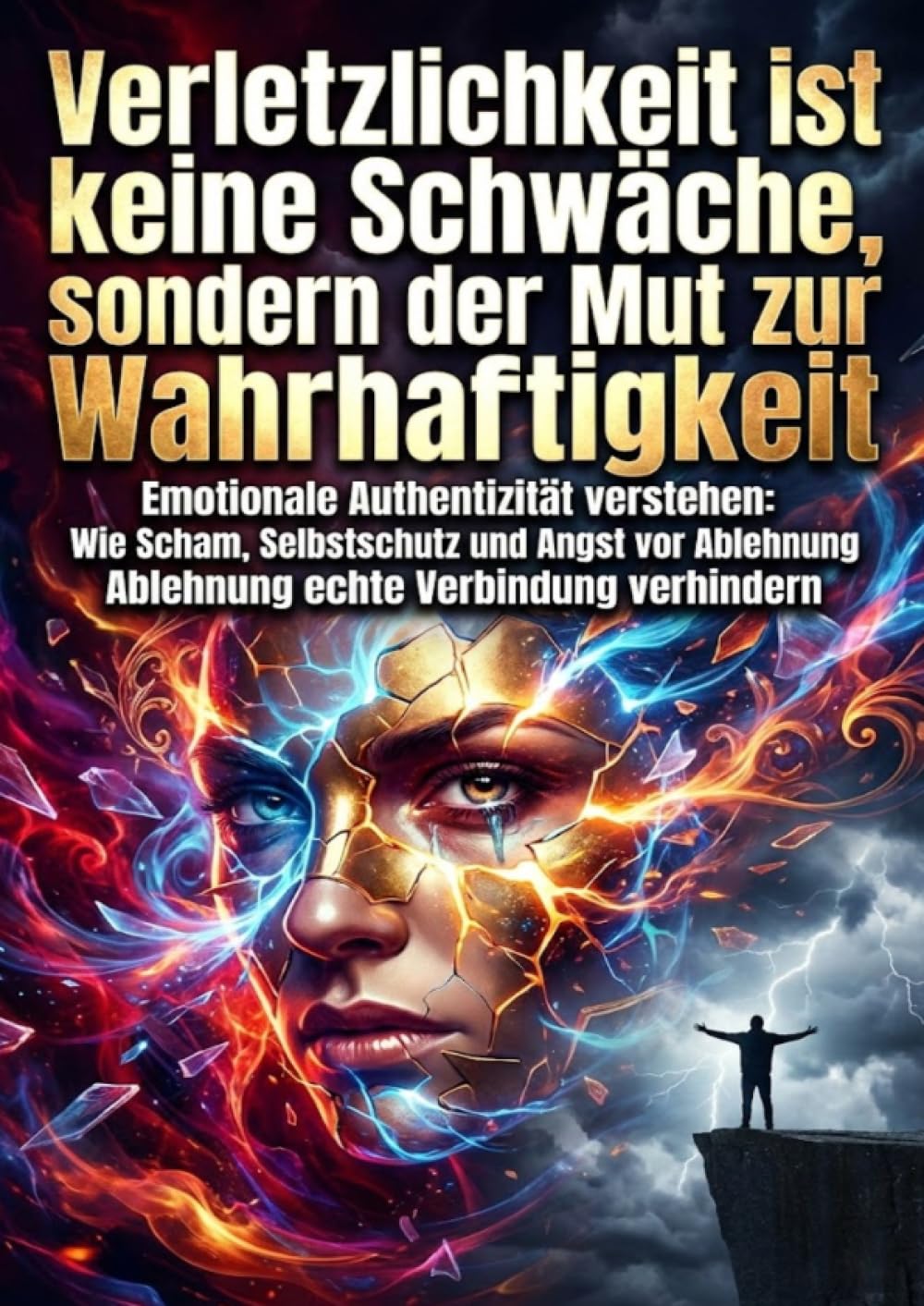 Verletzlichkeit ist keine Schwäche, sondern der Mut zur Wahrhaftigkeit: Emotionale Authentizität verstehen: Wie Scham, Selbstschutz und Angst vor Ablehnung echte Verbindung verhindern
