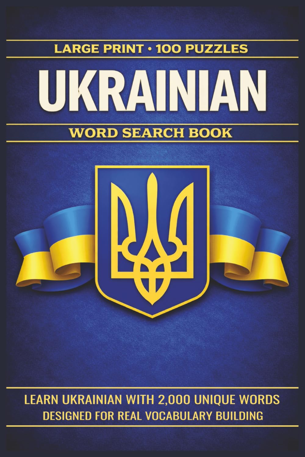 Ukrainian Word Search Book: Learn Ukrainian, Large Print Puzzle Collection with 100 Puzzles and 2000 Unique Words on Kyiv, Lviv, and Odesa (Language Series)