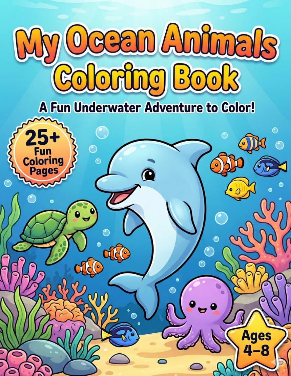 My Ocean Animals Coloring Book: Cute & Easy Sea Animals Coloring Book for Kids Ages 4–8 | 25+ Fun Coloring Pages