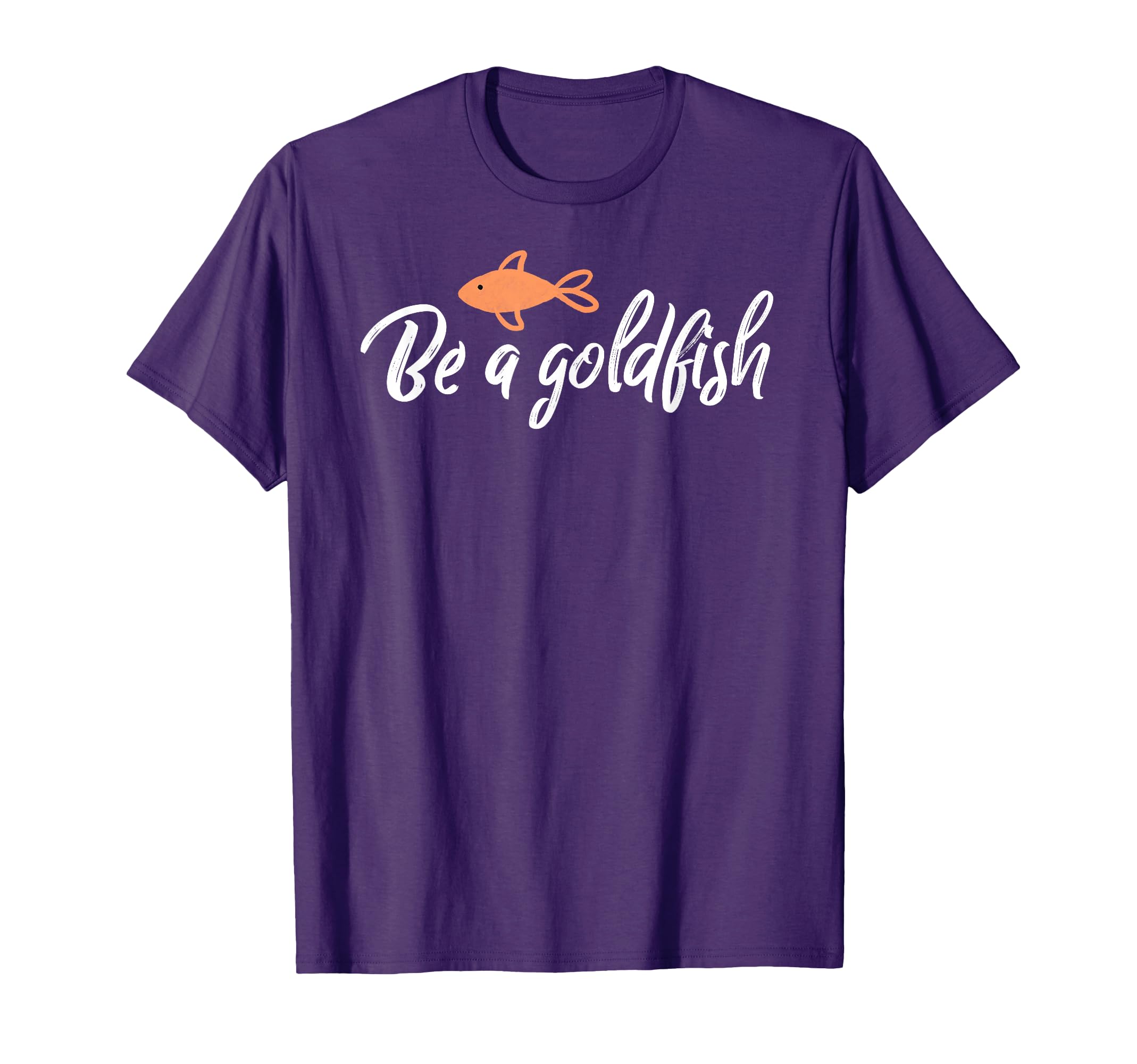 Funny Goldfish Humor Be a Goldfish Quote Black Unisex-Adults Animal Print T-Shirt