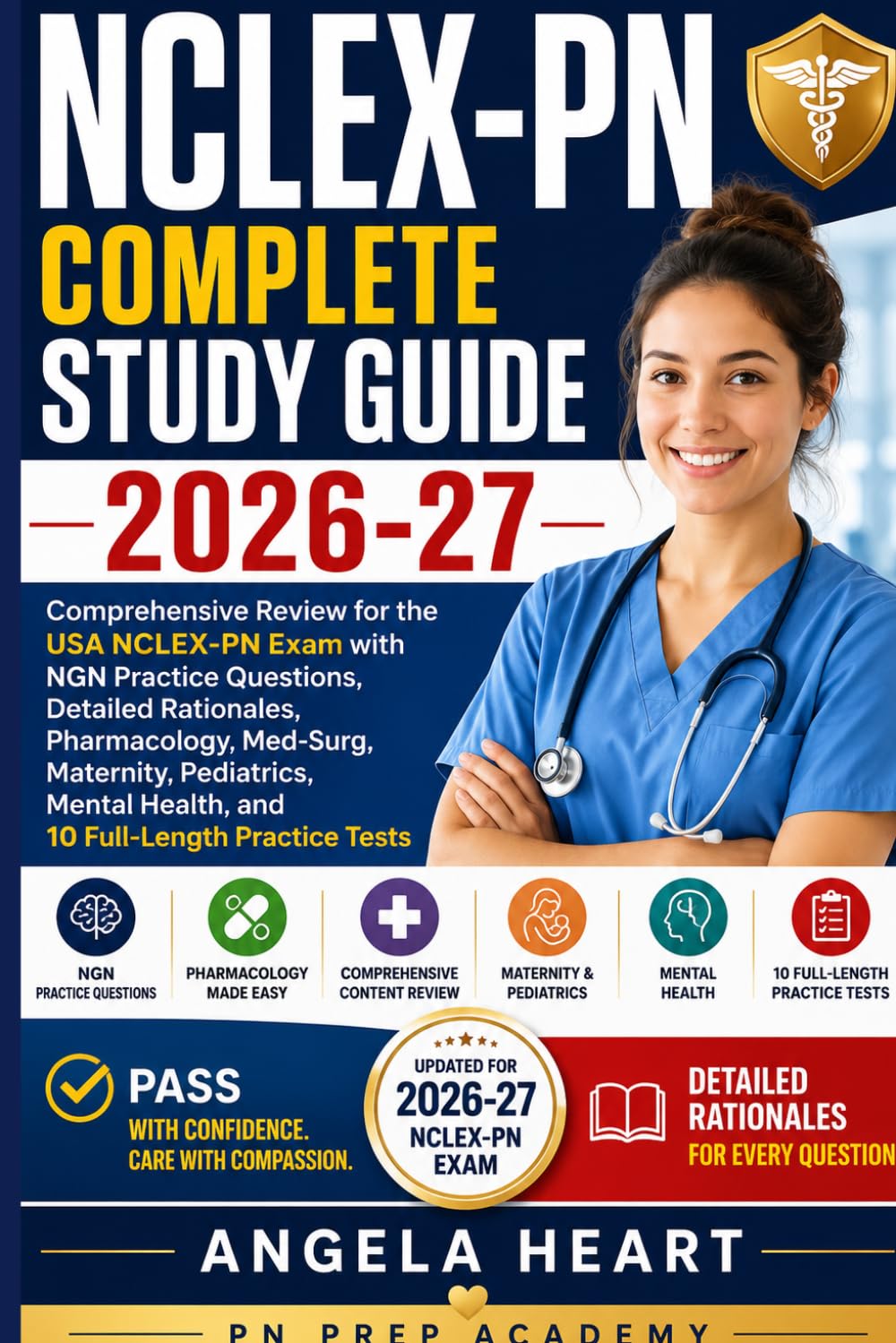 NCLEX-PN Complete Study Guide 2026-27: Comprehensive Review for the USA NCLEX-PN Exam with NGN Practice Questions, Detailed Rationales, Pharmacology, Med-Surg, Maternity, Pediatrics, Mental Health,