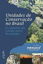 Unidades de Conservação no Brasil: o caminho da Gestão para Resultados (Portuguese Edition)