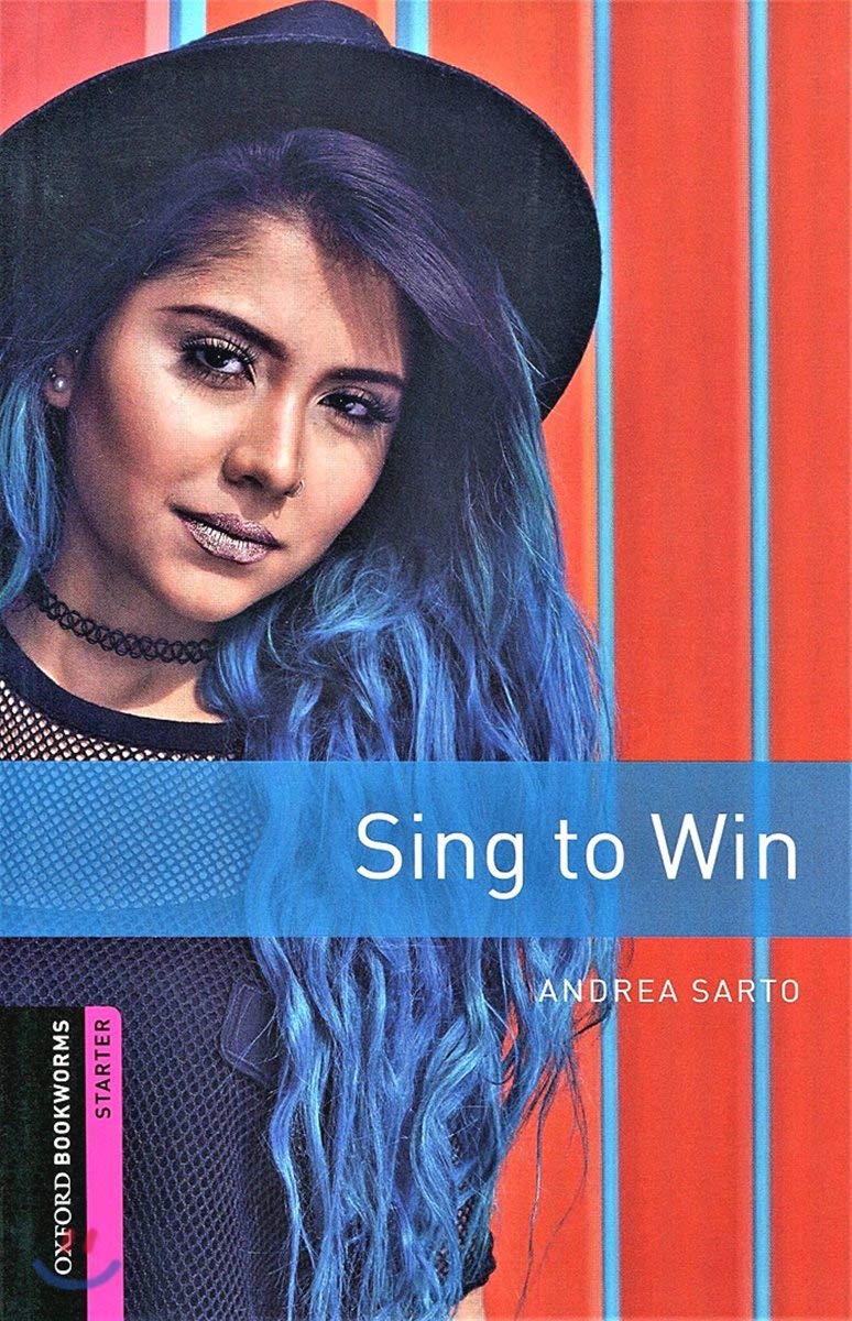 Oxford Bookworms Library: Starter: Sing to Win: Graded readers for secondary and adult learners