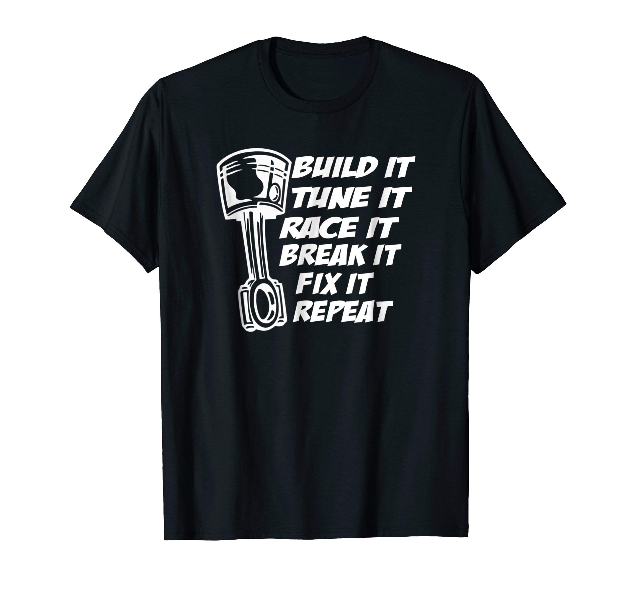 Build It Break It Repeat Racing Street Drag Race Dirt Car T-ShirtOEKO-TEX STANDARD 100