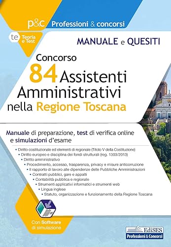 Concorso 84 Assistenti Amministrativi nella Regione Toscana: Manuale di preparazione, test di verifica online e simulazione d'esame