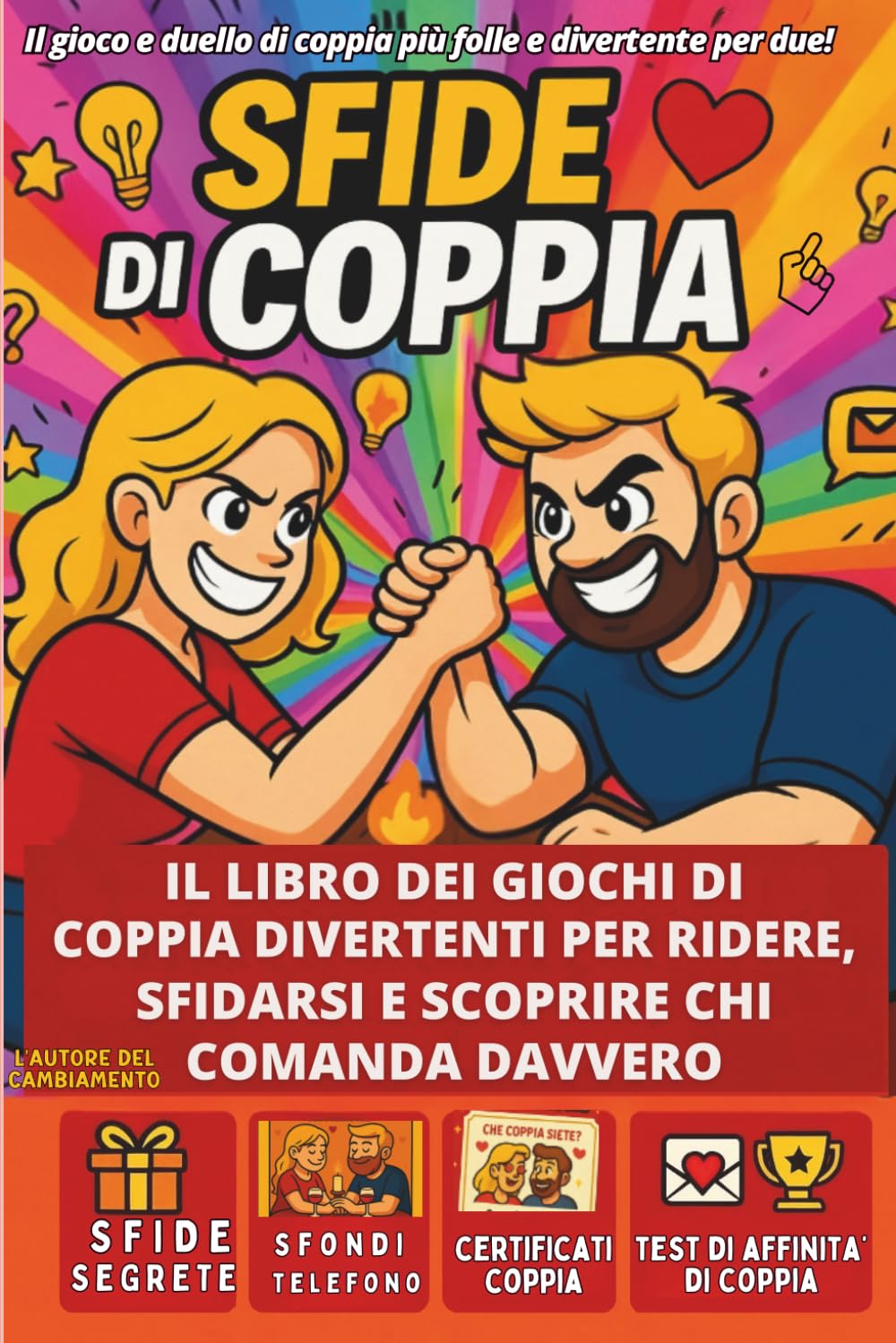 SFIDE DI COPPIA – Il gioco e duello di coppia più folle e divertente per due!: Il libro dei giochi di coppia divertenti per ridere, sfidarsi e scoprire chi comanda davvero. (Duelli di Cuore)