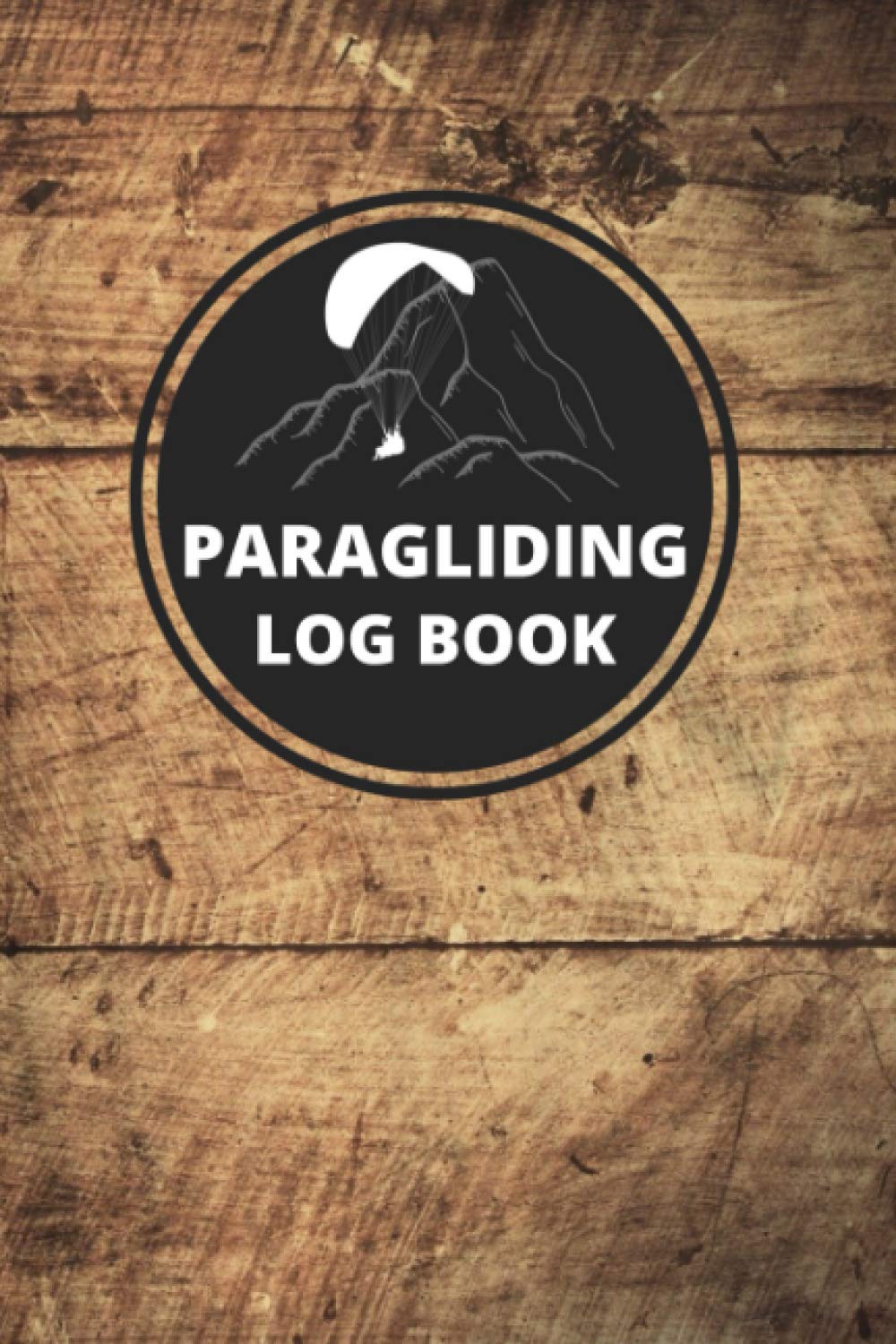 Paragliding Log Book: Paraglider Pilot Logbook - Flightbook to Track Flight Details - 110 Pages 6x9