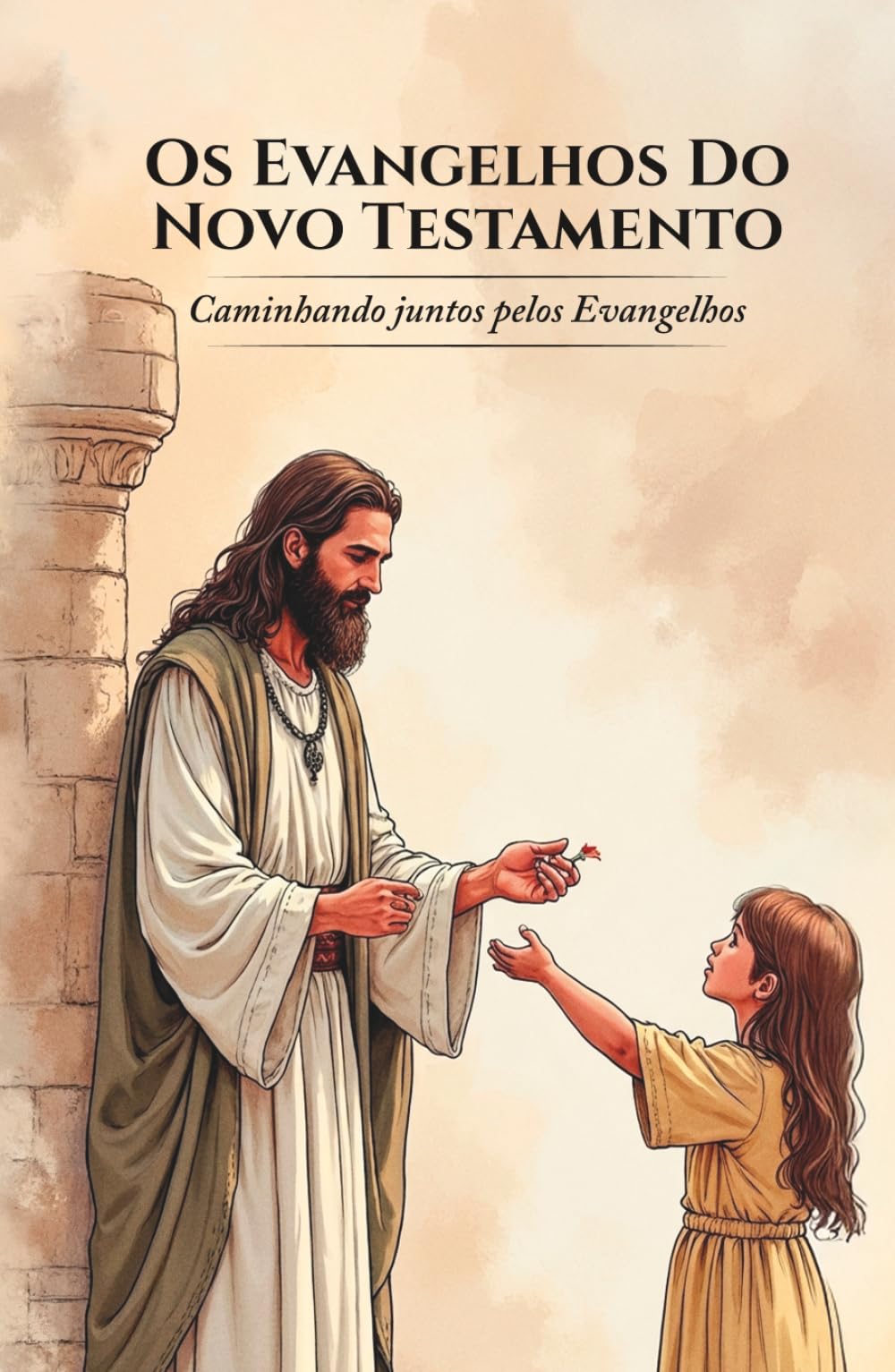 Os Evangelhos Do Novo Testamento: Caminhando juntos pelos Evangelhos