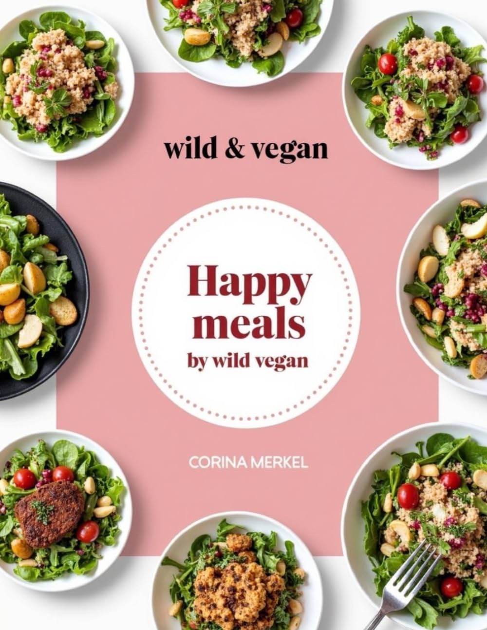 Happy Meals by Wild & Vegan: Delicious, Healthy Vegan Recipes Everyone Will Love