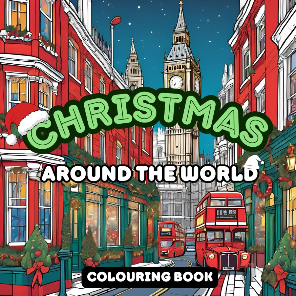 Christmas Around The World: Festive Colouring Book For Adults: Relax and Unwind with Beautiful Festive Cityscapes. Clear Your Mind While Satisfying Your Wanderlust This Festive Season