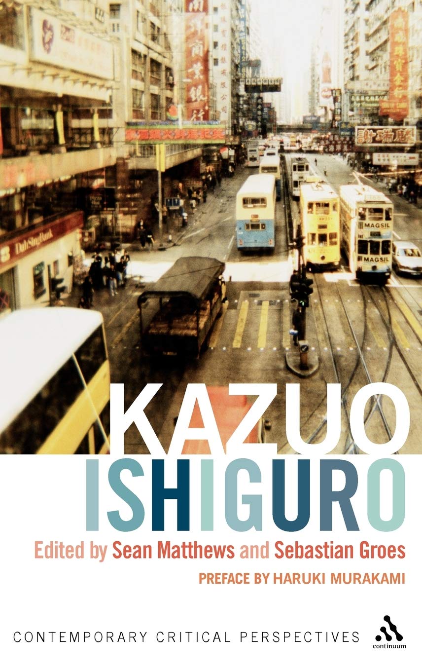 Kazuo Ishiguro: Contemporary Critical Perspectives (Continuum Critical Perspectives)