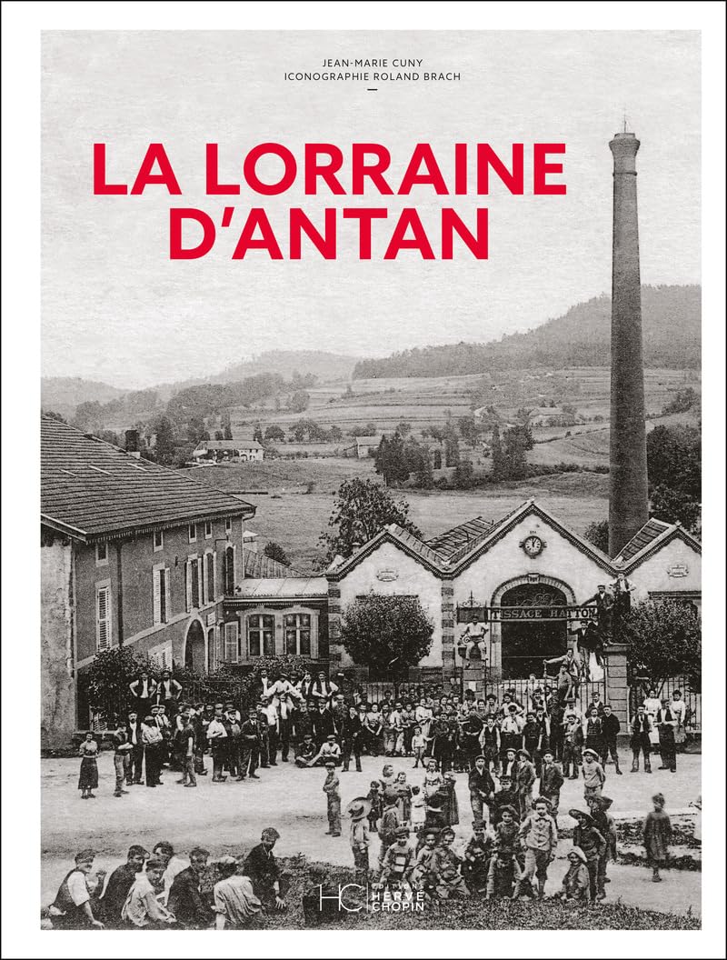 La Lorraine d'Antan - Nouvelle édition : le cadeau culturel idéal pour les passionnés