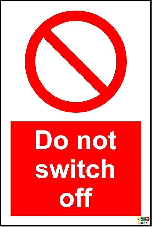 Do not switch off sign Self adhesive sticker 100mm x 150mm Amazon