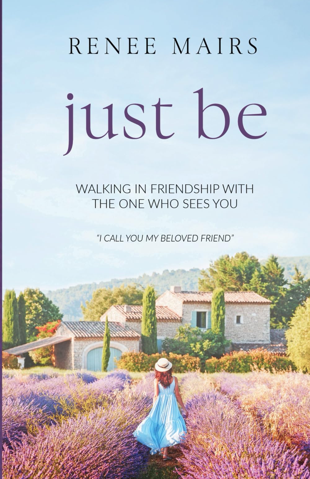 Just Be: Walking in Friendship with the One Who Sees You