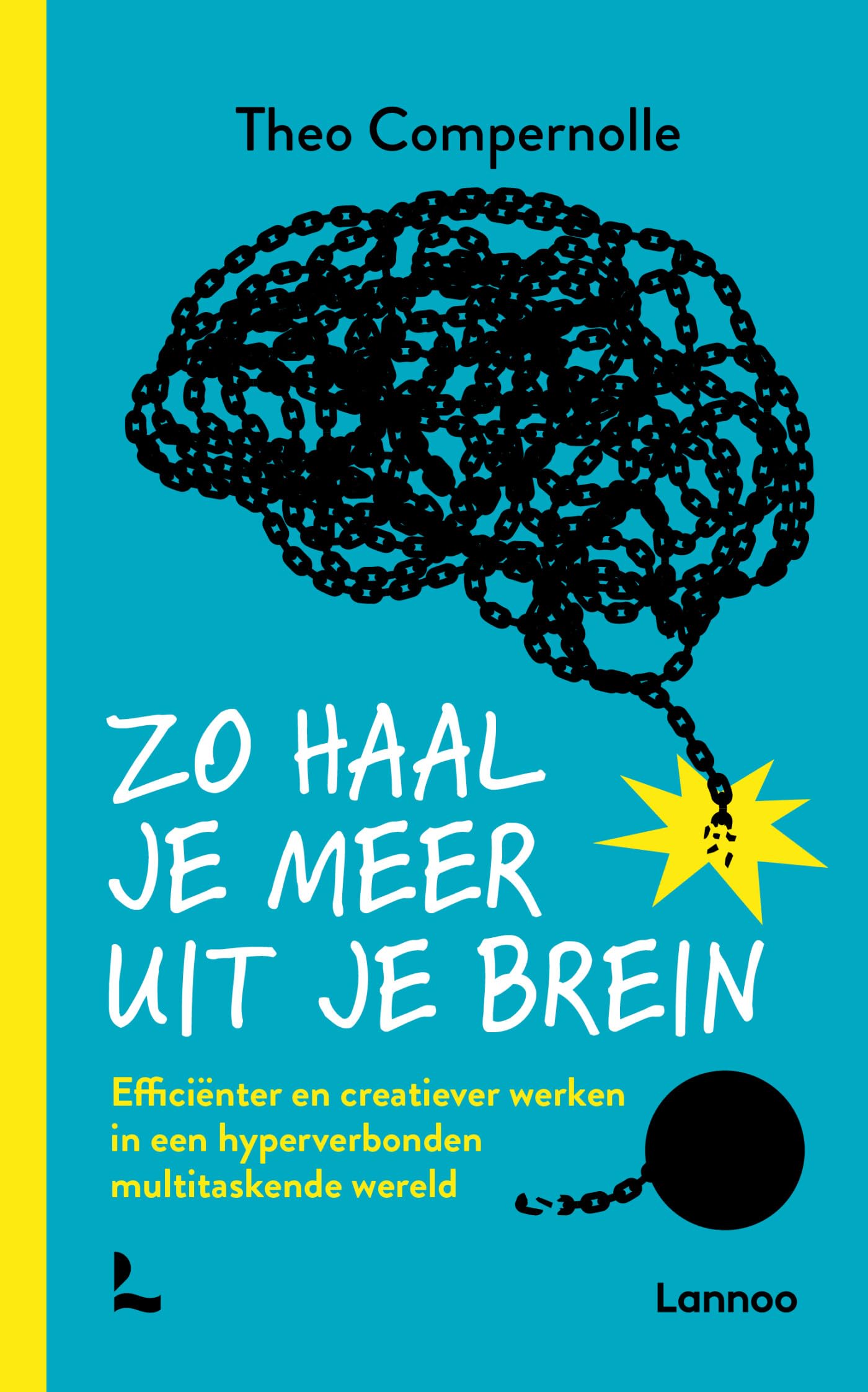 Zo haal je meer uit je brein: efficiënter en creatiever werken in een hyperverbonden multitaskende wereld