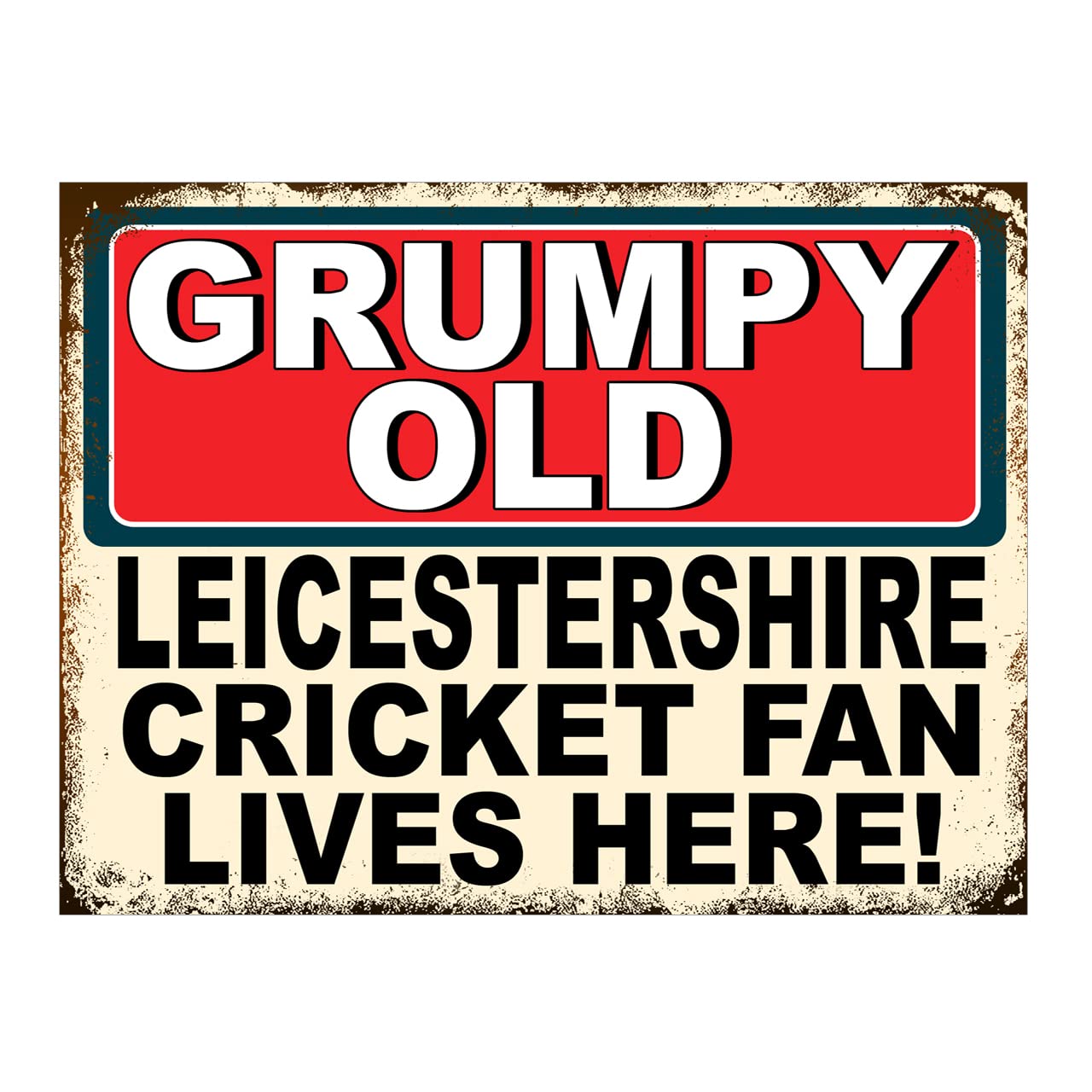 Metal Sign Plaque Poster Print Funny Grumpy Old Leicestershire Cricket Fan Lives Here Gift Dad Mum Man Cave Shed Home Bar Ref6639 (8x6 inches (Approx) 20cmx15cm)