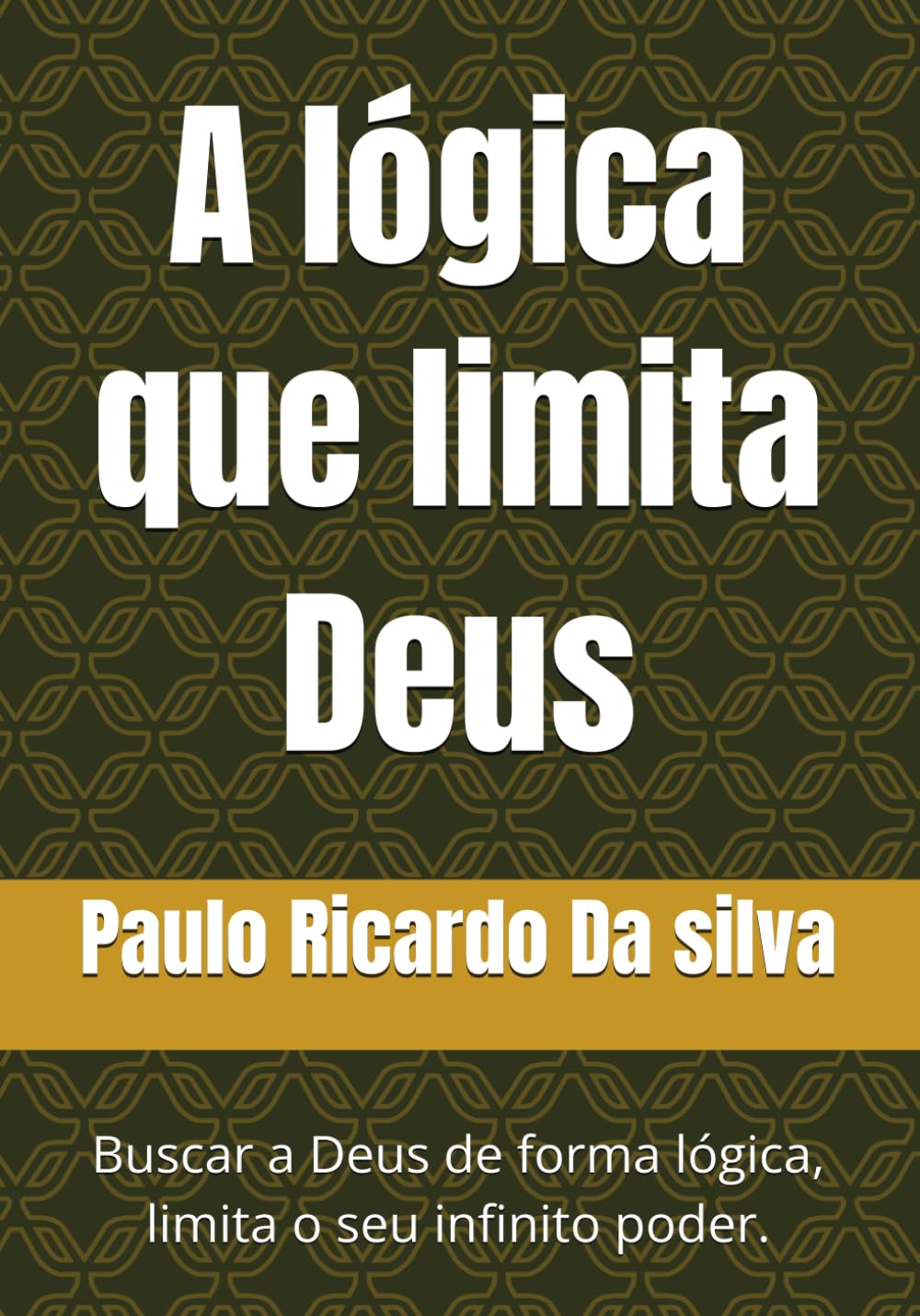 A lógica que limita Deus: Buscar a Deus de forma lógica, limita o seu infinito poder.