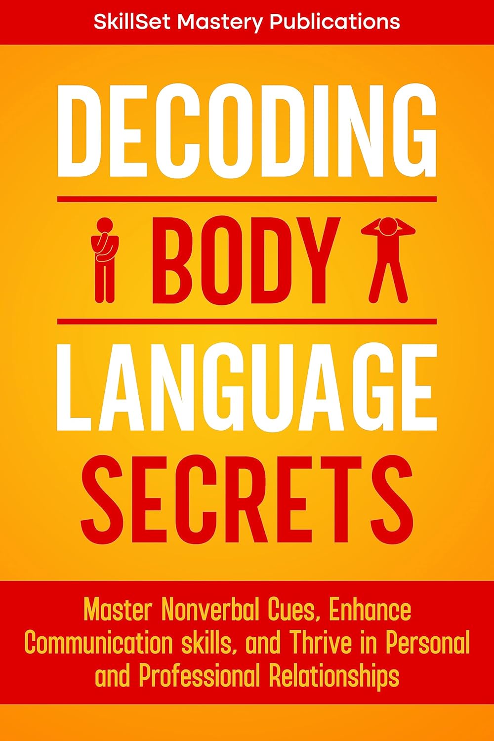 DECODING BODY LANGUAGE SECRETS Master Nonverbal Cues, Enhance